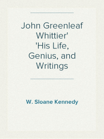 John Greenleaf Whittier His Life, Genius, and Writings